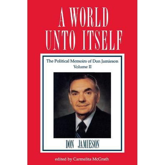 Pre-Owned A World Unto Itself: The Political Memoirs of Don Jamieson (Hardcover) 092091179X 9780920911792
