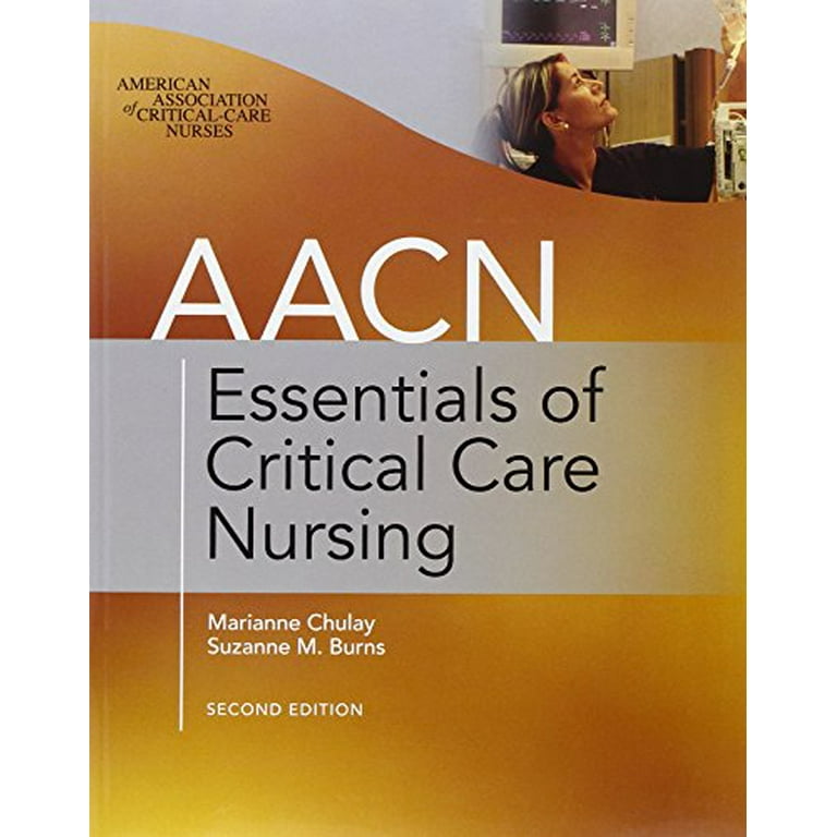 AACN Essentials of Critical Care Nursing, Second Edition