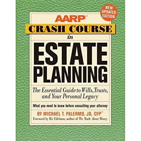 Pre-Owned AARP Crash Course in Estate Planning : The Essential Guide to Wills, Trusts, and Your Personal Legacy 9781402758607
