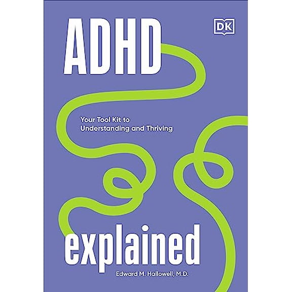 Pre-Owned ADHD Explained: Your Tool Kit to Understanding and Thriving (Hardcover) 0744084423 9780744084429