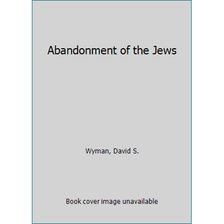The Abandonment of the Jews : America and the Holocaust, 1941-1945, Used [Paperback]