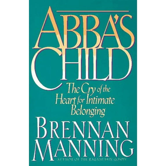 Pre-Owned Abba's Child : The Cry of the Heart for Intimate Belonging 9780891098263