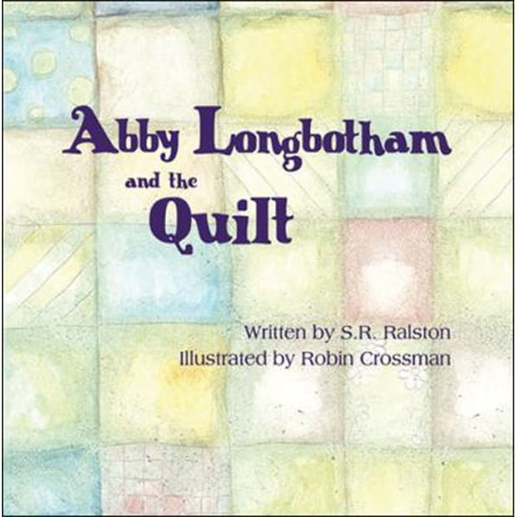Pre-Owned Abby Longbotham and the Quilt (Paperback) 1424194288 9781424194285