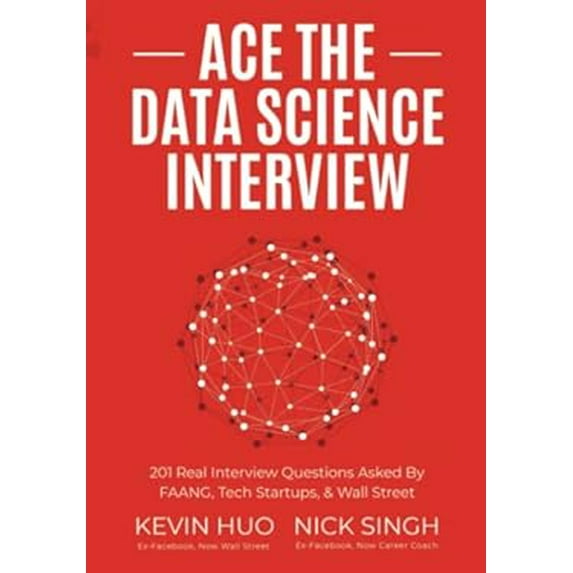 Pre-Owned Ace the Data Science Interview : 201 Realy Interview Questions Asked by FAANG, Tech Startups, and Wall Street 9780578973838