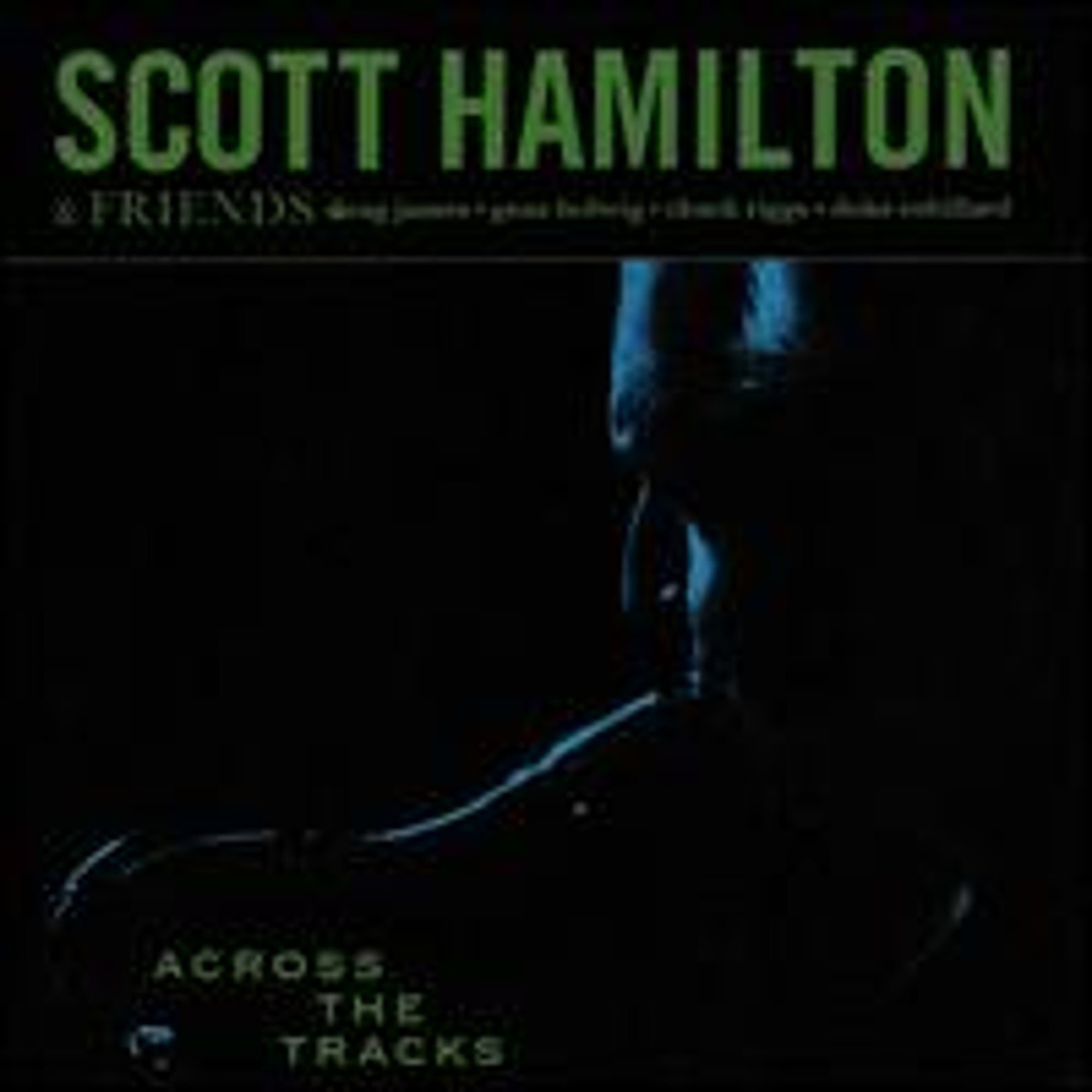 Pre-Owned Across the Tracks (CD 0888072303881) by Scott Hamilton & Friends