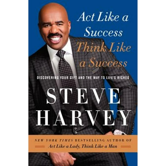 Pre-Owned Act Like a Success, Think Like a Success: Discovering Your Gift and the Way to Life's (Hardcover 9780062220325) by Steve Harvey