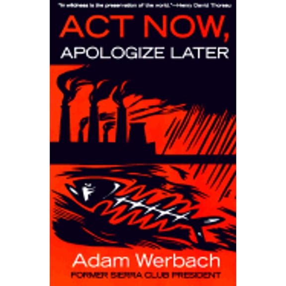 Pre-Owned Act Now, Apologize Later (Paperback) by Adam Werbach