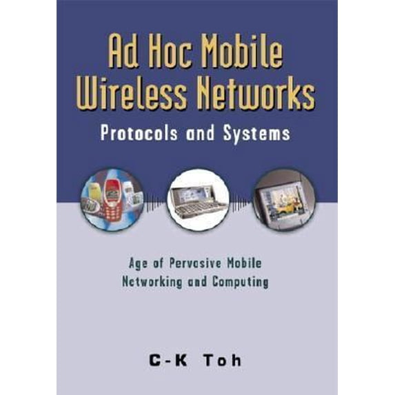 Pre-Owned Ad Hoc Mobile Wireless Networks: Protocols and Systems (Paperback) 0130078174 9780130078179