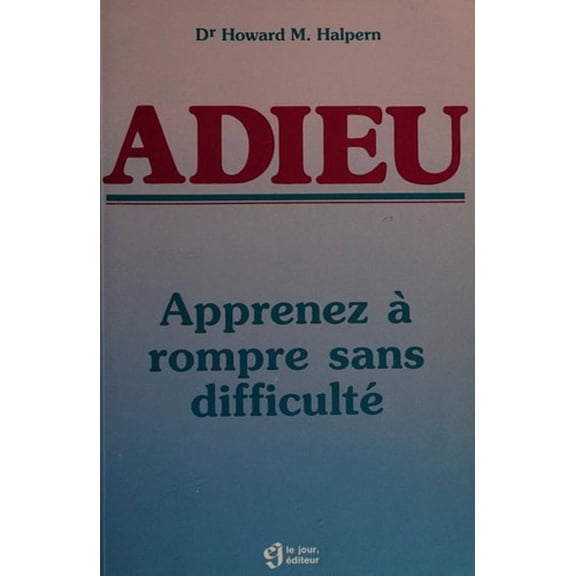 Pre-Owned Adieu: Apprenez a rompre sans difficult (Other) 9782890441200