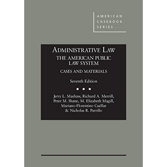Pre-Owned Administrative Law, The American Public Law System, Cases and Materials, 7th (American Casebook Series)