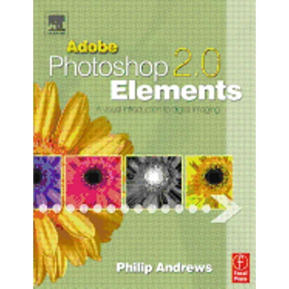 Pre-Owned Adobe Photoshop Elements 2. 0 : A Visual Introduction to Digital Imaging (Paperback) 9780240519180