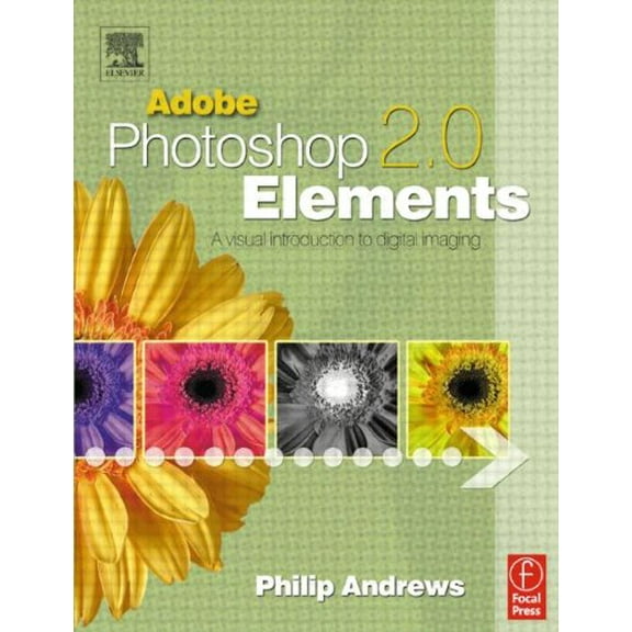 Pre-Owned Adobe Photoshop Elements 2. 0 : A Visual Introduction to Digital Imaging (Paperback) 9780240519180