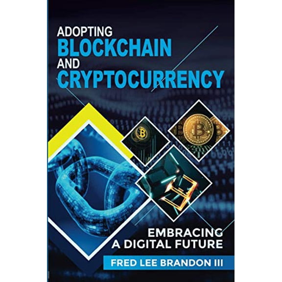 Pre-Owned Adopting Blockchain and Cryptocurrency: Embracing a Digital Future (Paperback) 1736179616 9781736179611
