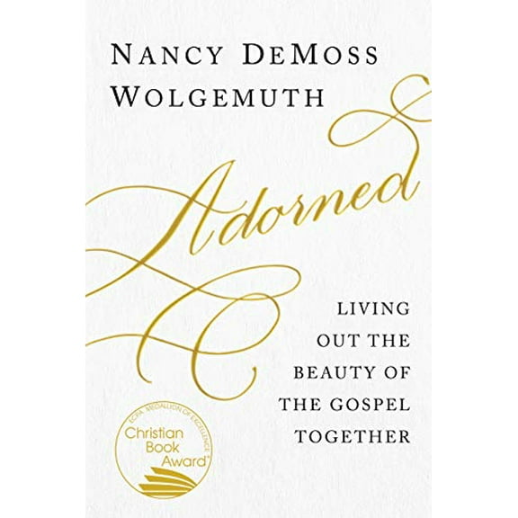 Pre-Owned Adorned: Living Out the Beauty of the Gospel Together (Paperback) 0802419003 9780802419002