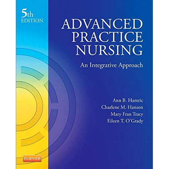 Pre-Owned Advanced Practice Nursing: An Integrative Approach (Paperback) by Ann B Hamric, Charlene M Hanson, Mary Fran Tracy