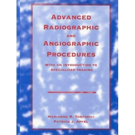 Advanced Radiographic and Angiographic Procedures: With an Introduction to Specialized Imaging [Hardcover - Used]