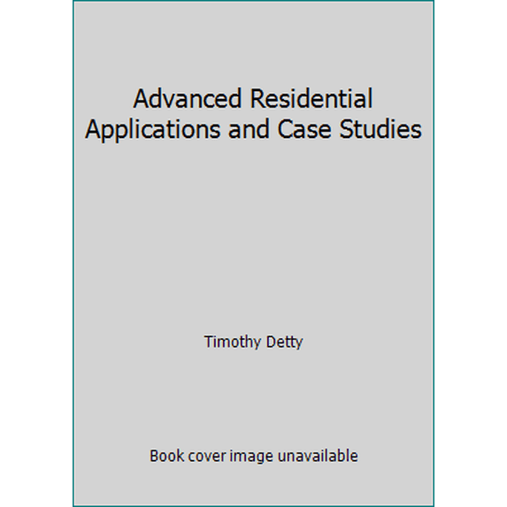 Pre-Owned Advanced Residential Applications and Case Studies (Paperback) 1598440934 9781598440935
