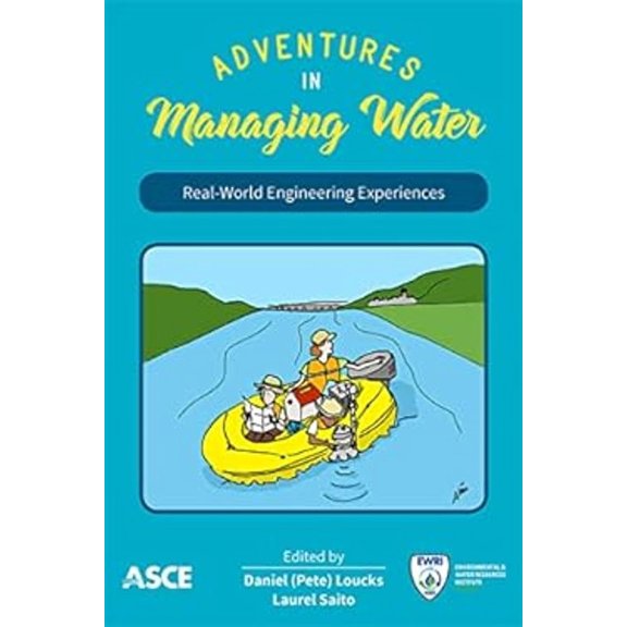 Pre-Owned Adventures in Managing Water : Real-World Engineering Experiences (Paperback) 9780784415337