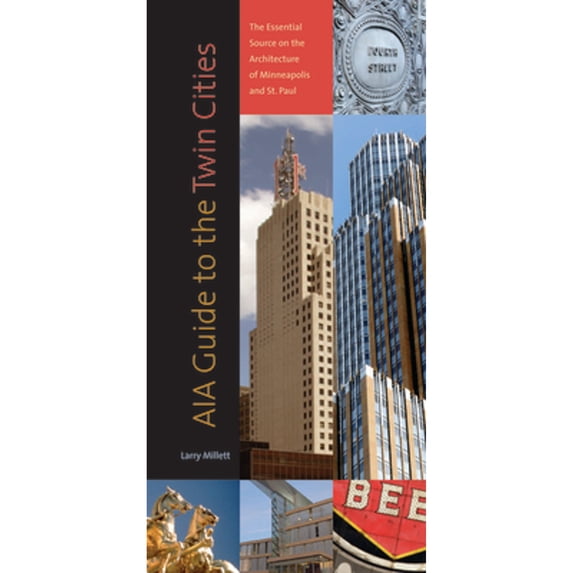 Pre-Owned Aia Guide to the Twin Cities: The Essential Source on the Architecture of Minneapolis and (Paperback 9780873515405) by Larry Millett
