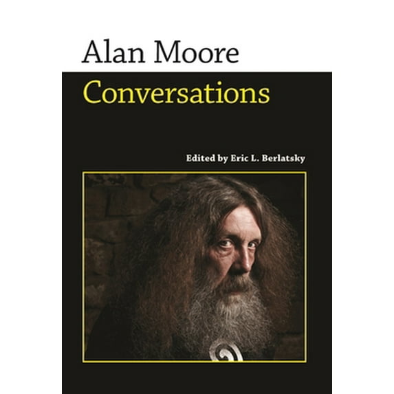 Pre-Owned Alan Moore: Conversations (Paperback) 1617031593 9781617031595