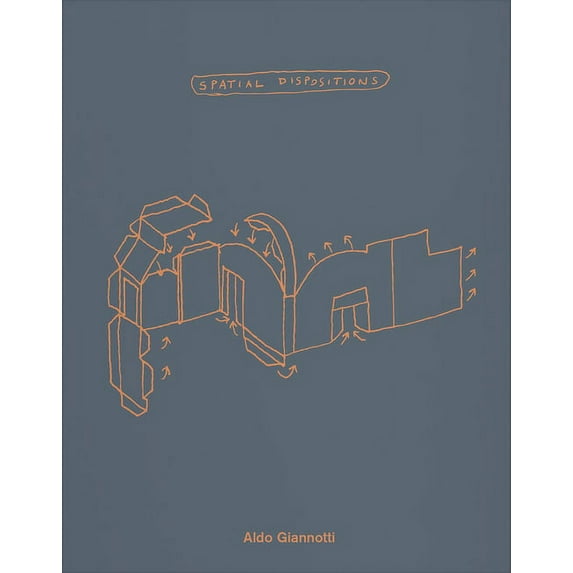 Aldo Giannotti: Spatial Dispositions, (Paperback)
