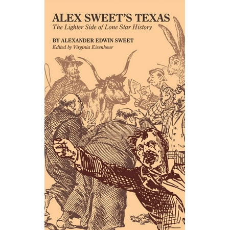 Alex Sweet's Texas: The Lighter Side of Lone Star History, Used [Paperback]