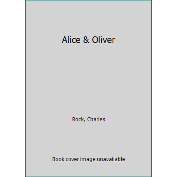 Pre-Owned Alice & Oliver (Hardcover) 140006838X 9781400068388