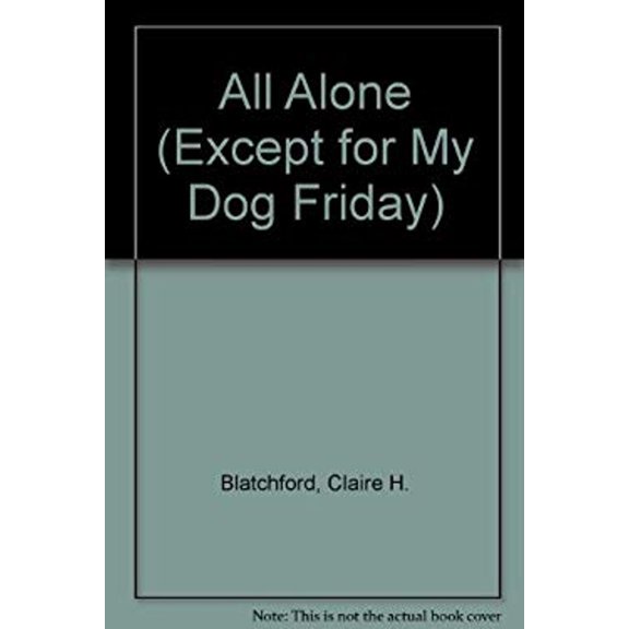 Pre-Owned All Alone (Except for My Dog Friday) (Hardcover) 9780891917557