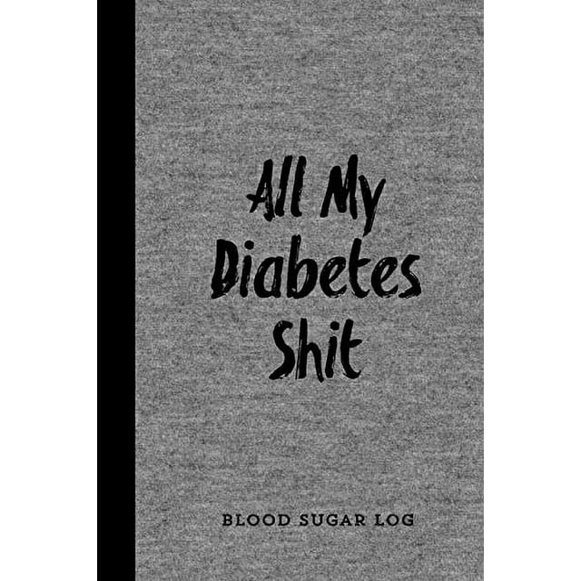 PreOwned All My Diabetes Shit, Blood Sugar Log Blood Sugar Tracker