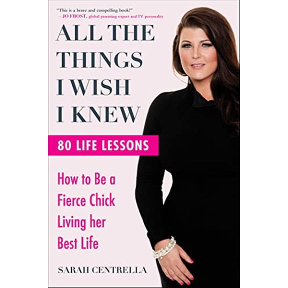 Pre-Owned All the Things I Wish I Knew: How to Be a Fierce Chick Living Her Best Life (Hardcover) 1510770895 9781510770898
