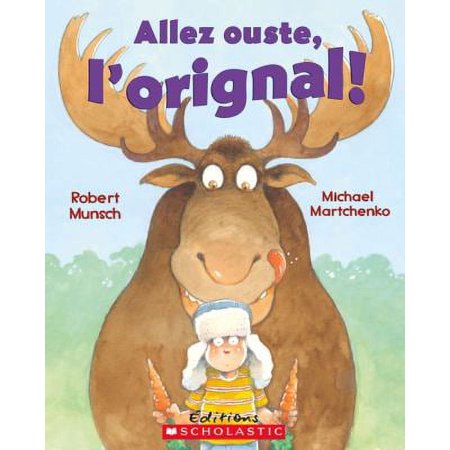Pre-Owned Allez Ouste, l'Orignal! (Paperback) 1443107190 9781443107198