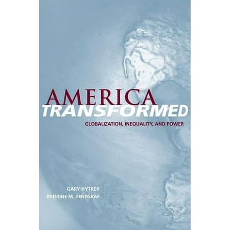 America Transformed : Globalization, Inequality, and Power, Used [Paperback]