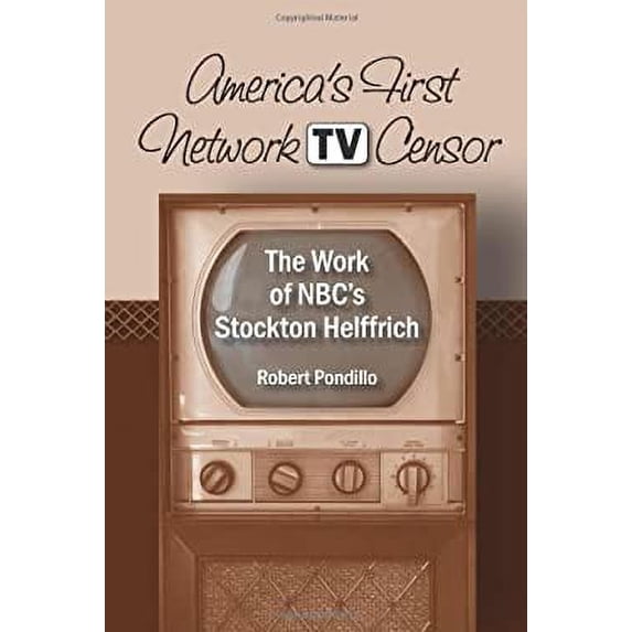 Pre-Owned America's First Network TV Censor: The Work of NBC's Stockton Helffrich Paperback - USED