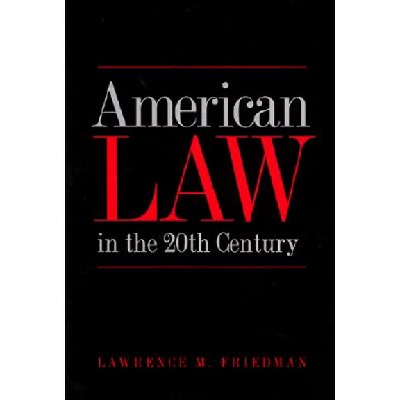 Pre-Owned American Law in the Twentieth Century (Hardcover) by Lawrence Meir Friedman