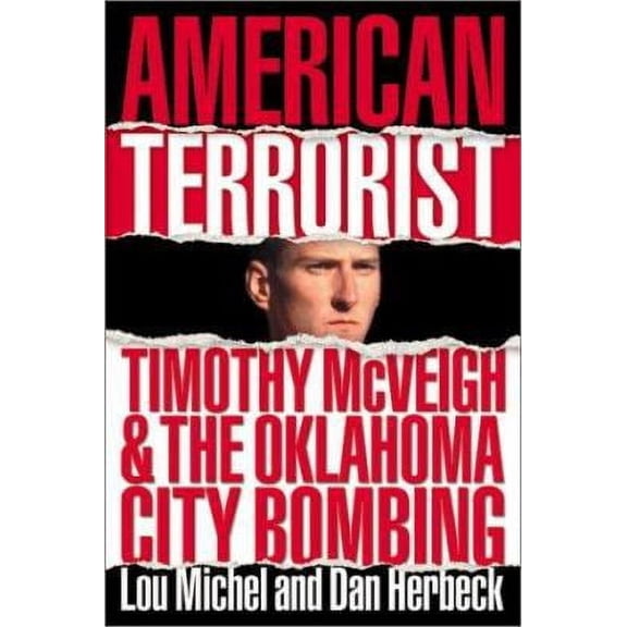 Pre-Owned American Terrorist: Timothy McVeigh and the Oklahoma City Bombing by Michel, Lou and Herbeck,History, Dan Paperback,English