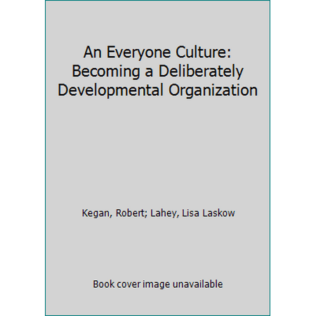 An Everyone Culture: Becoming a Deliberately Developmental Organization 1625278624 (Hardcover - Used)