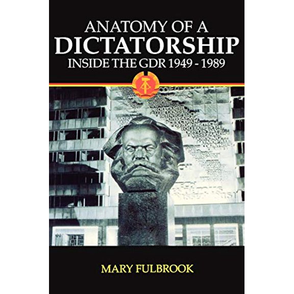 Pre-Owned Anatomy of a Dictatorship: Inside the Gdr 1949-1989 (Paperback) 0198207204 9780198207207