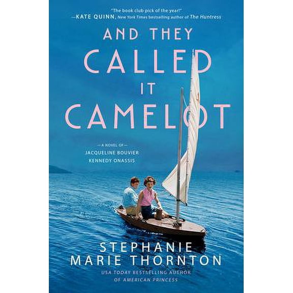 Pre-Owned And They Called It Camelot : A Novel of Jacqueline Bouvier Kennedy Onassis 9780451490926