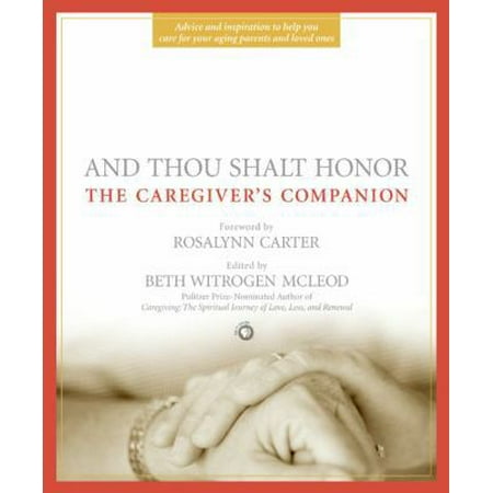 And Thou Shalt Honor: The Caregiver's Companion [Paperback - Used]
