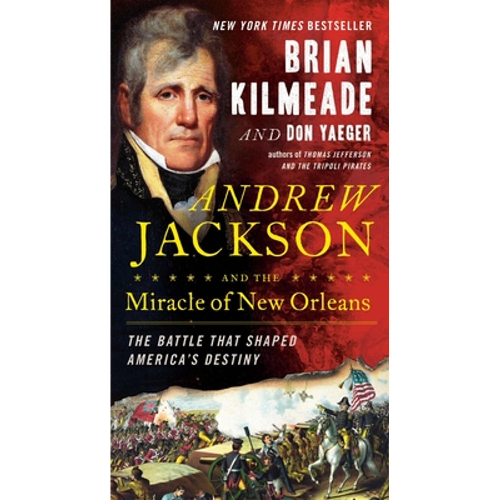 Pre-Owned Andrew Jackson And The Miracle Of New Orleans: The Battle That Shaped America's Destiny (Hardcover 9780593085868) by Brian Kilmeade, Don Yaeger
