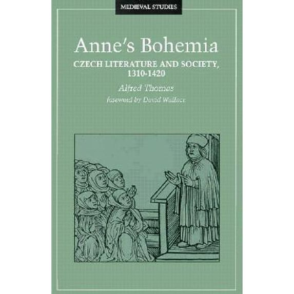 Pre-Owned Annes Bohemia: Czech Literature And Society, 1310-1420 (Volume 13) (Medieval Cultures), 9780816630547, 0816630542, Paperback, First Edition edition