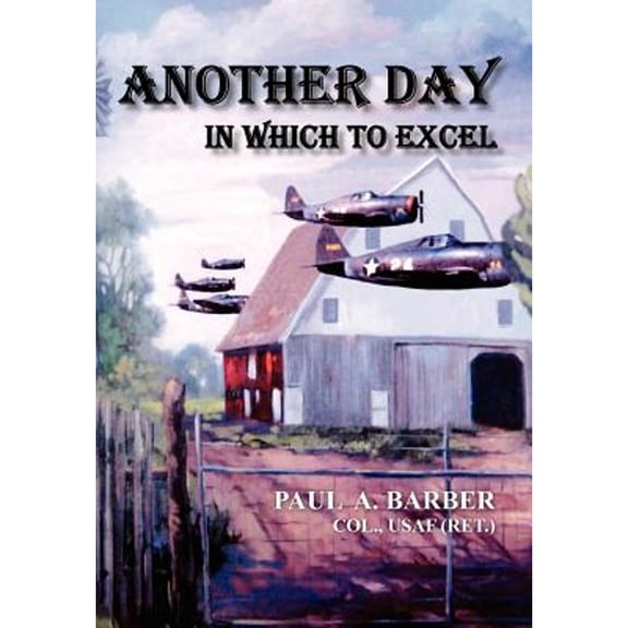 Pre-Owned Another Day in Which to Excel (Hardcover) by Paul a Barber