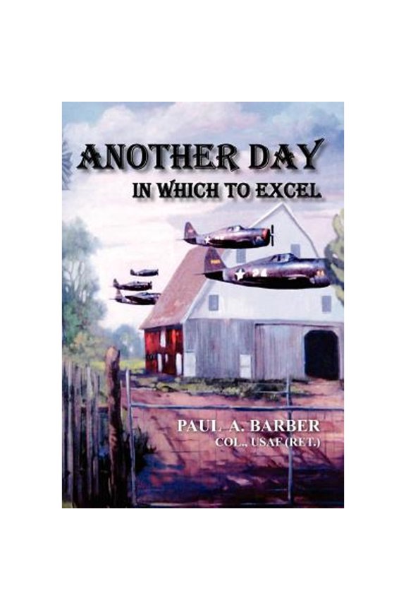 Pre-Owned Another Day in Which to Excel (Hardcover) by Paul a Barber