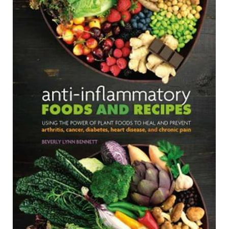 Anti-Inflammatory Foods and Recipes: Using the Power of Plant Foods to Heal and Prevent Arthritis, Cancer, Diabetes, Heart Disease, and Chronic Pain [Paperback - Used]