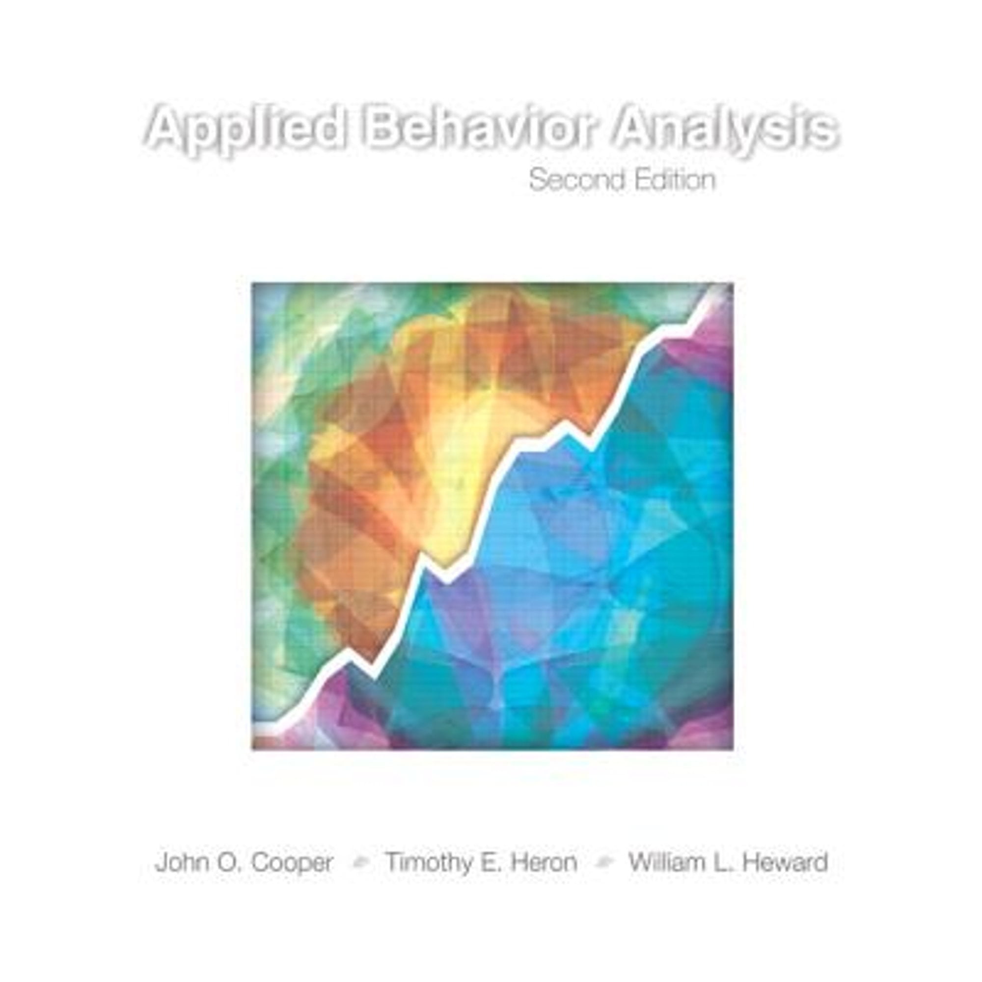 Pre-Owned Applied Behavior Analysis (Hardcover 9780131421134) by John O Cooper, Timothy E Heron, William L Heward