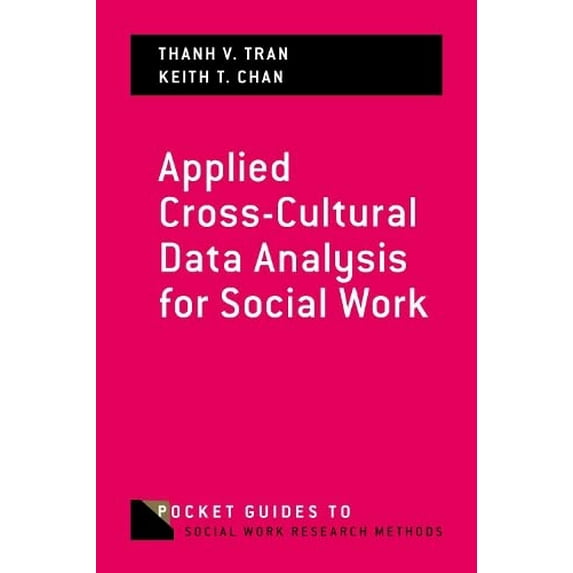 Pre-Owned Applied Cross-Cultural Data Analysis for Social Work (Paperback) by Thanh V Tran, Professor Keith T Chan