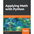 thumbnail image 1 of Pre-Owned Applying Math with Python: Practical recipes for solving computational math problems using Python programming and its libraries (Paperback) 1838989757 9781838989750, 1 of 1