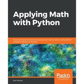 Pre-Owned Applying Math with Python: Practical recipes for solving computational math problems using Python programming and its libraries (Paperback) 1838989757 9781838989750