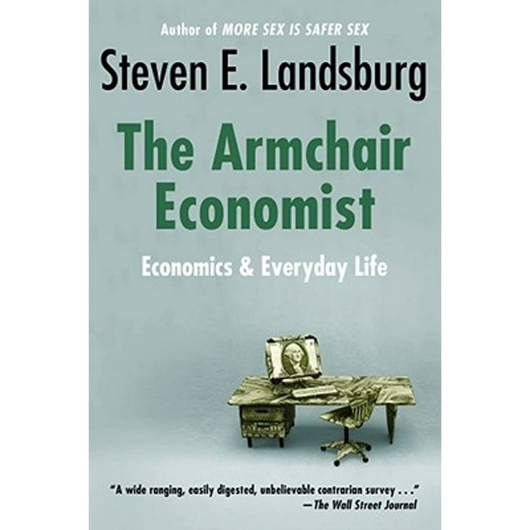 The Armchair Economist: Economics and Everyday Life: Landsburg