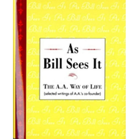 Pre-Owned As Bill Sees it : Selected Writings of the Alcoholics Anonymous Co-Founder/B-: The A.A. Way of Life Paperback
